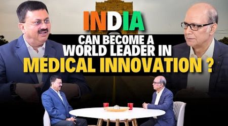 कैसे बनेगा India world leader in Medical Innovation - Dr. Jamal A Khan with Syed Mohammad Irfan