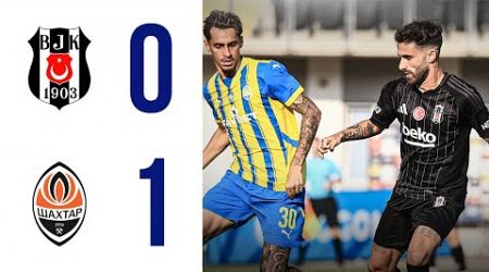 Besiktas vs Shakhtar Donetsk 0-1 | HIGHLIGHTS | International Friendly 2024