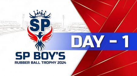 DAY 1 | SP BOYS RUBBER BALL TROPHY 2024 | SEASON- 4