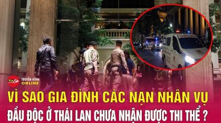 Lý do gia đình 6 người Việt tử vong ở Bangkok vẫn chưa được nhận thi thể | Tin24h