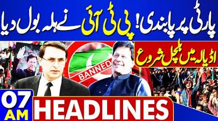 Headlines 7AM | Govt Final Decision To Ban PTI | Article 6 Against Imran Khan | ECP | Supreme Court