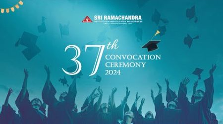 37th Convocation | Sri Ramachandra Institute of Higher Education &amp; Research | #SRIHER