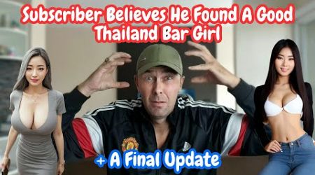Guy Falls In LOVE With A THAILAND BAR GIRL He Believes Is Genuine &amp; Good 