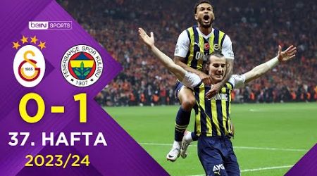 Galatasaray (0-1) Fenerbahçe | 37. Hafta - Trendyol Süper Lig 2023/2024