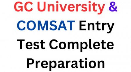 GCU Entry Test Preparation 2024 I NTS COMSAT Test Preparation 2024 I GC University Lahore Test Prep