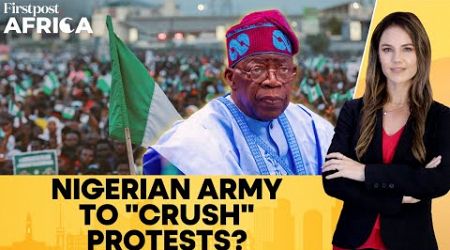 Nigeria: Tinubu Govt Says Military Will Intervene In Protests Causing &quot;Anarchy&quot; | Firstpost Africa