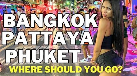 Where To Go in Thailand Bangkok Pattaya or Phuket?