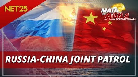 Russia, China sinimulan na ang Pacific Ocean patrols | Mata Ng Agila International