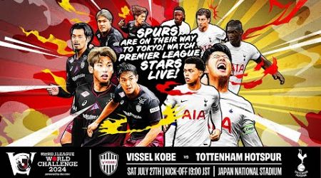 SPURS IN JAPAN | Vissel Kobe vs Tottenham Hotspur | J.LEAGUE WORLD CHALLENGE 2024