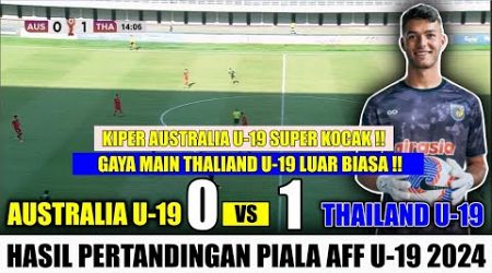 AUSTRALIA GAGAL KE FINAL! Hasil Pertandingan Timnas Australia U-19 vs Thailand U-19 AFF HT
