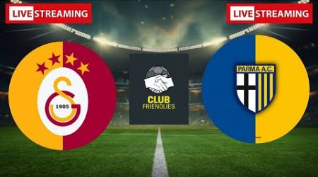 Galatasaray vs Parma | International Club Friendly 2024 Live Match Today