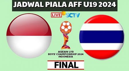 Jadwal final Piala Aff U 19 2024~Indonesia vs Thailand~Asean u19 Boy&#39;s Championship 2024 final