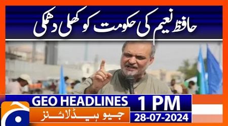 Threat To Government | Hafiz Naeem Rehman Staement | JI sit-in | Geo News 1 PM Headlines | 28 July
