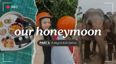 Our Honeymoon Part 3 | VLOG | 4 Days in Koh Samui &amp; Koh Phangan