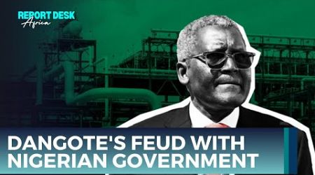 Dangote&#39;s Refinery Feud with Nigerian Government: Uncovering the Truth