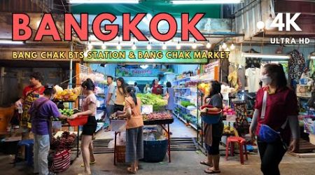 [4K UHD] Walking around Bang Chak BTS Station and Bang Chak Market in Bangkok, Thailand