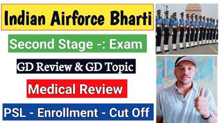 Indian Airforce Bharti | Stage 2 Exam | GD Review &amp; GD Topic | Medical Exam | Psl Date | Complete 