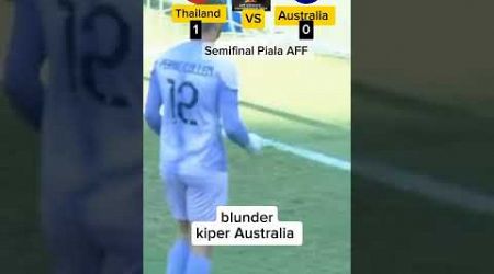 detik detik blunder kiper Australia saat pertandingan semifinal Thailand vs Australia