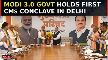 BJP&#39;s CM Conclave: Modi 3.0 Govt Holds First CMs Conclave In Delhi, Central Govt Schemes Discussed