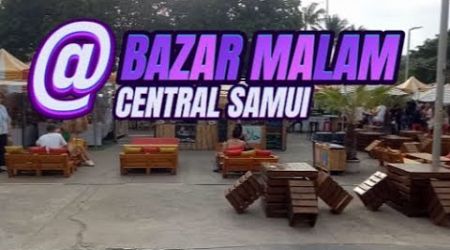 DAY #4 BAZAR MALAM DI CENTRAL SAMUI 26-7-2024