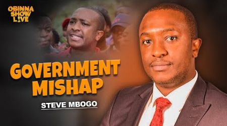 OBINNA SHOW LIVE: GOVERNMENT MISHAP - STEVE MBOGO