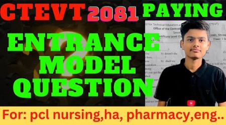 ctevt entrance exam model questions 2081 pcl nursing, pharmacy, ha, engineering