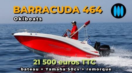 Okiboats Barracuda 464 Wavester - 21 500 euros TTC, moteur Yamaha 50cv ET remorque compris !
