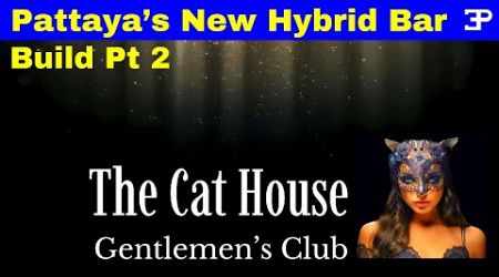 Pattaya&#39;s Newest Gents Club, build Pt 2