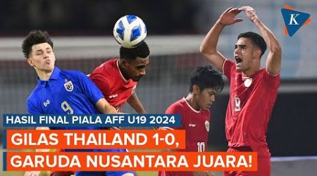 Hasil Indonesia Vs Thailand 1-0, Garuda Nusantara Juara Piala AFF U19 2024!
