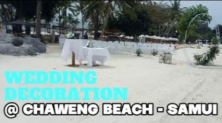 DAY #4 WALKING AROUND WEDDING DECORATION @ CHAWENG BEACH SAMUI 27-7-2024