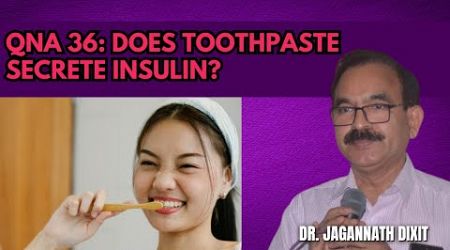 Does toothpaste secrete insulin? : Dr Dixit Lifestyle Tips