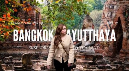 MENJELAJAHI IBU KOTA KUNO THAILAND DI AYUTTHAYA | Bangkok Vlog eps. 1
