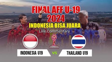 Final Aff U19 2024 Indonesia vs Thailand &quot; INDONESIA BISA JUARA&quot; | Live Commentary