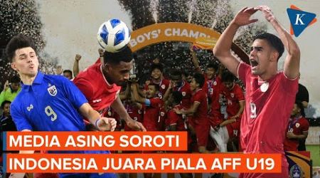 Kata Media Thailand dan Vietnam Usai Indonesia Juara Piala AFF U19, Disebut Raja Baru Asia Tenggara