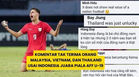 Komentar Tak Terima Orang Malaysia, Vietnam, dan Thailand Usai Indonesia Juara Piala AFF U-19