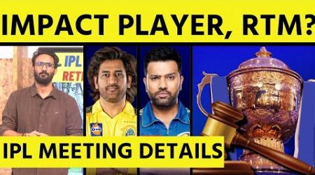IPL MEETING DETAILS: NO IMPACT PLAYER? NO. OF RETAINED PLAYERS, RIGHT TO MATCH, YES OR NO?