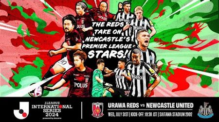 NUFC IN JAPAN | Urawa Reds vs Newcastle United | J.LEAGUE INTERNATIONAL SERIES 2024