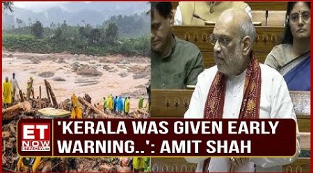 Centre Issued Early Warning to Kerala Government Regarding Wayanad Landslides: Amit Shah