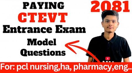 ctevt paying entrance exam model questions 2081 pcl nursing, pharmacy, ha, engineering