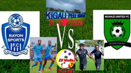 live: Frendly Games Rayon sport Vs Muhazi united kuri kigali pele stadium le 31/07/2024