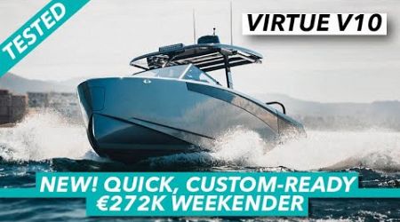 NEW! Quick, custom-ready €272k weekender | Virtue V10 sea trial| Motor Boat &amp; Yachting