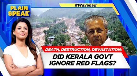 Wayanad Landslide: Death, Destruction, Devastation: Did Kerala Govt Ignore Red Flags | News18