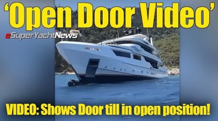 VIDEO: Shows Now Submerged Open Door on $40 Million Superyacht | SY News ep360