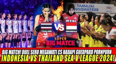 BIG MATCH! DUEL SERU MEGAWATI CS HADAPI GUEDPARD PORNPURN ~ INDONESIA VS THAILAND SEA V LEAGUE 2024!