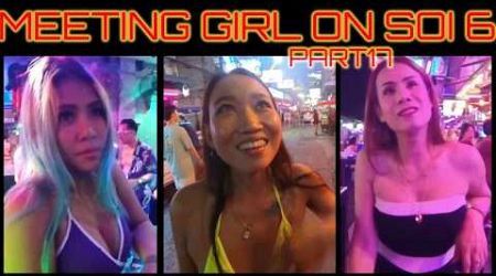 Meeting Girls on Soi 6 Pattaya Part 17