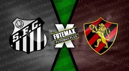 SANTOS X SPORT AO VIVO COM IMAGENS