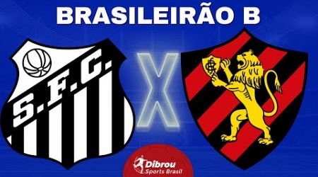 SANTOS X SPORT AO VIVO BRASILEIRÃO B DIRETO DA VILA BELMIRO | RODADA 19 - NARRAÇÃO