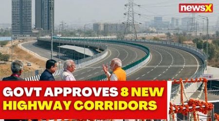 Government Approves 8 New Highway Corridors | Rs 50,665 Cr Investment Boost | NewsX