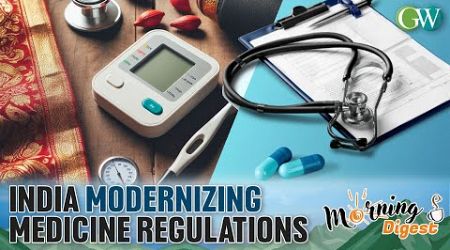 ELEVATING HEALTH: INDIA REVAMPS MEDICINE REGULATIONS TO MEET GLOBAL NORMS