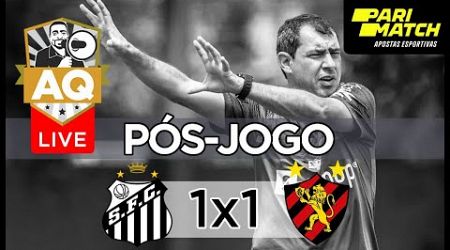 AQTV | LIVE PÓS-JOGO - SANTOS F.C. 1X1 SPORT RECIFE - SÉRIE B